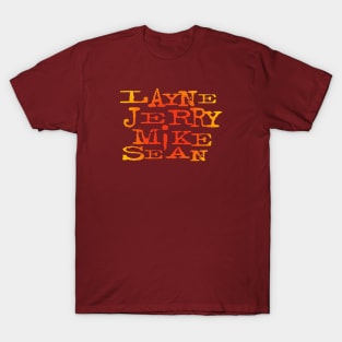 Layne Jerry Mike Sean T-Shirt